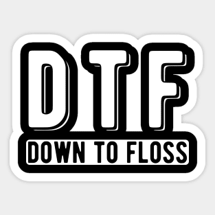 Dentist - DTF Down to floss w Sticker